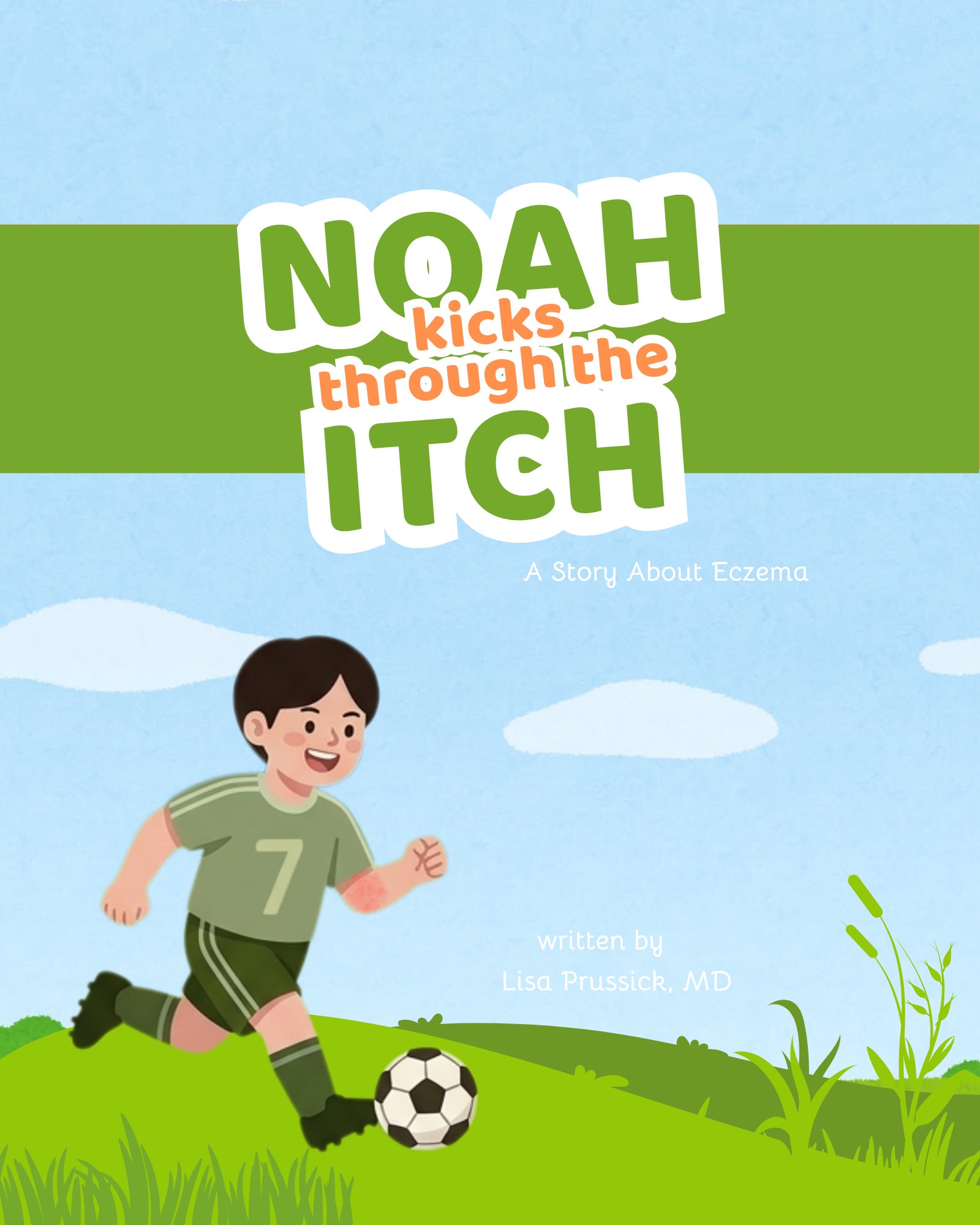 Noah Kicks Through the Itch — A Story About Eczema, written by Lisa Prussick MD